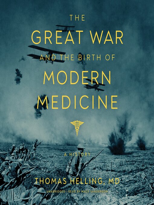 Title details for The Great War and the Birth of Modern Medicine by Thomas Helling MD - Available